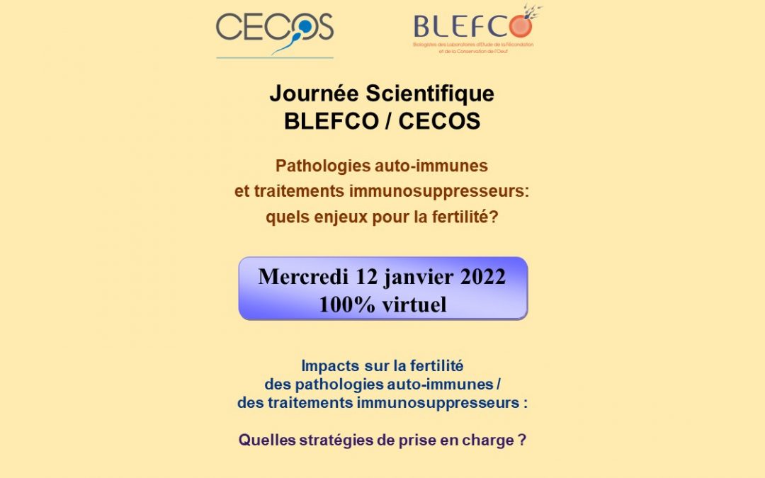 Journée BLEFCO CECOS – MODIFICATION DU FORMAT    Pathologies auto-immunes et traitements immunosuppresseurs : quels enjeux pour la fertilité ?